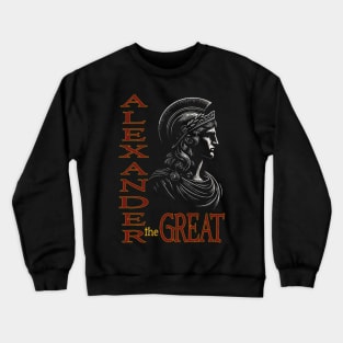 Alexander the Great: Make History in Style Crewneck Sweatshirt